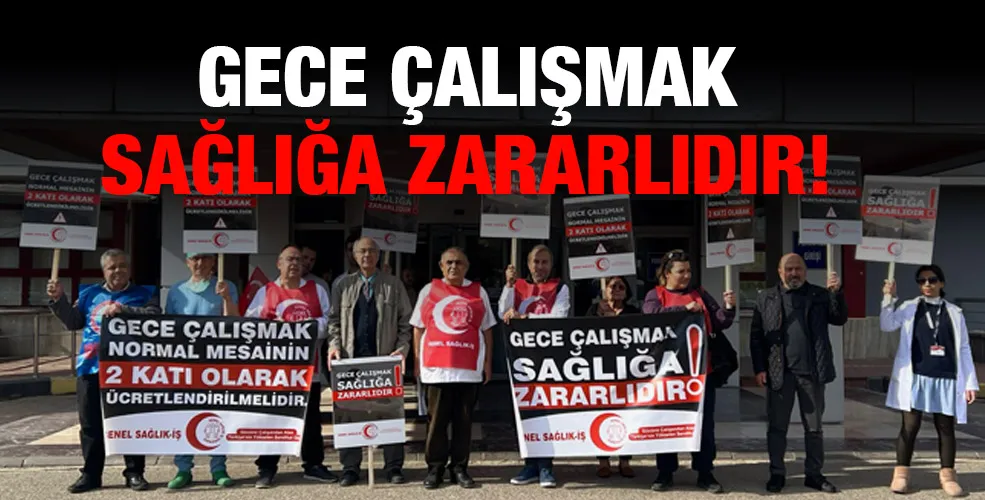 GECE ÇALIŞMAK SAĞLIĞA ZARARLIDIR!