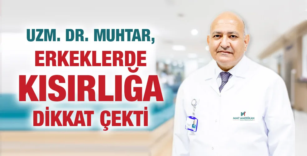 Uzm. Dr. Muhtar, erkeklerde kısırlığa dikkat çekti