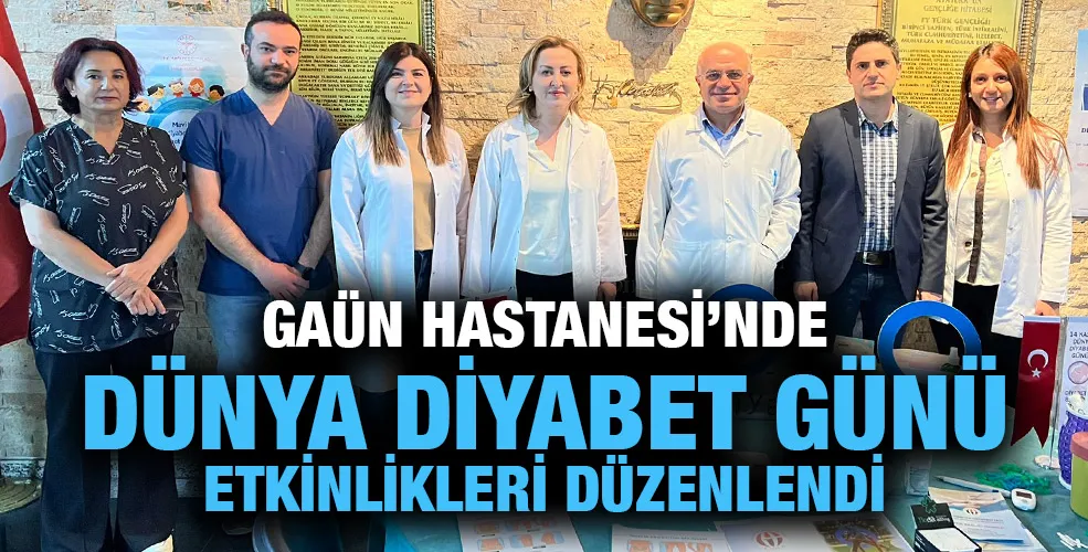 GAÜN HASTANESİ’NDE DÜNYA DİYABET GÜNÜ ETKİNLİKLERİ DÜZENLENDİ