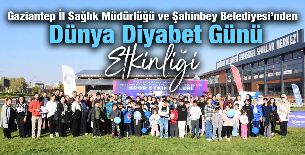 Gaziantep İl Sağlık Müdürlüğü ve Şahinbey Belediyesi’nden Dünya Diyabet Günü Etkinliği