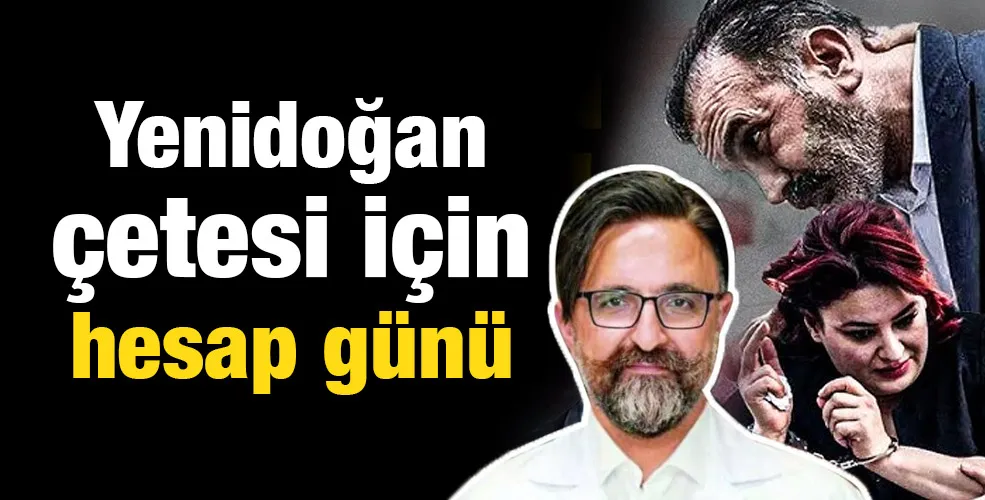 Yenidoğan  çetesi için  hesap günü