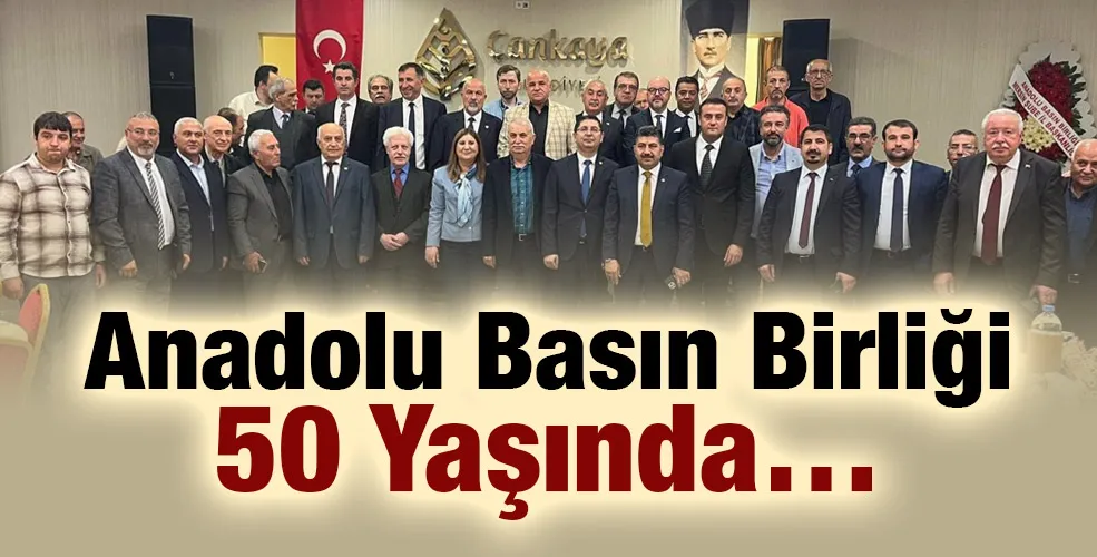 Anadolu Basın Birliği 50 Yaşında…