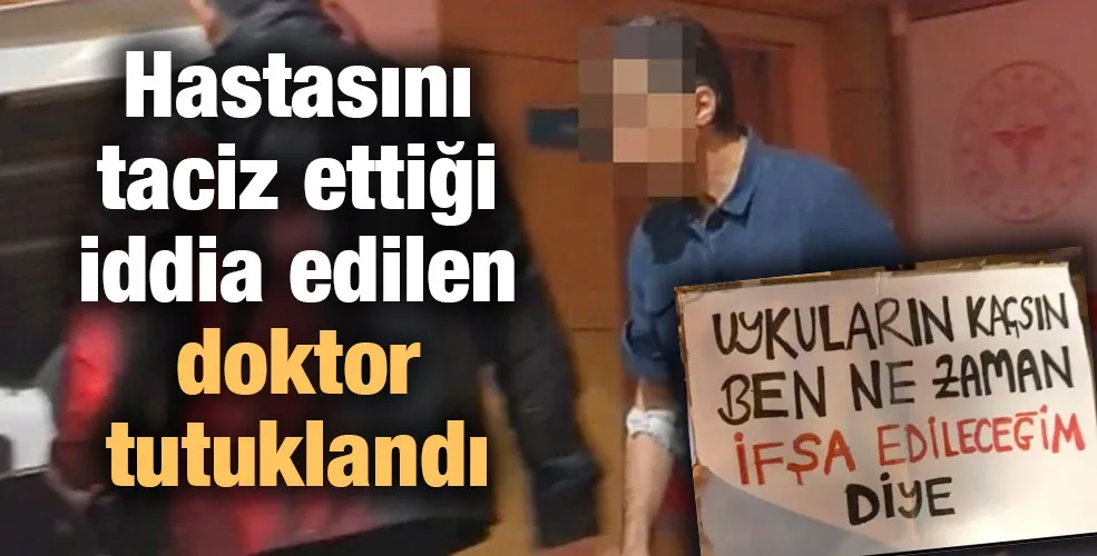 Hastasını taciz ettiği iddia edilen doktor tutuklandı