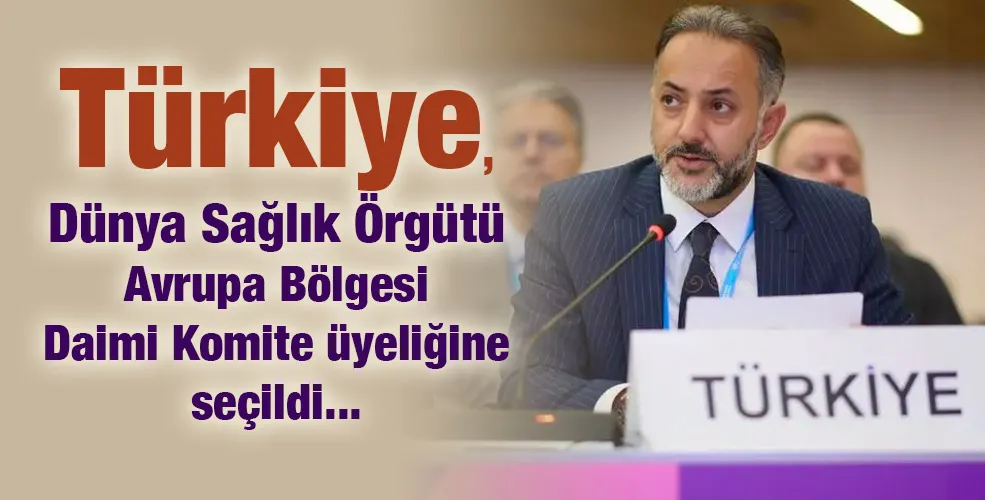 Türkiye, Dünya Sağlık Örgütü Avrupa Bölgesi Daimi Komite üyeliğine seçildi