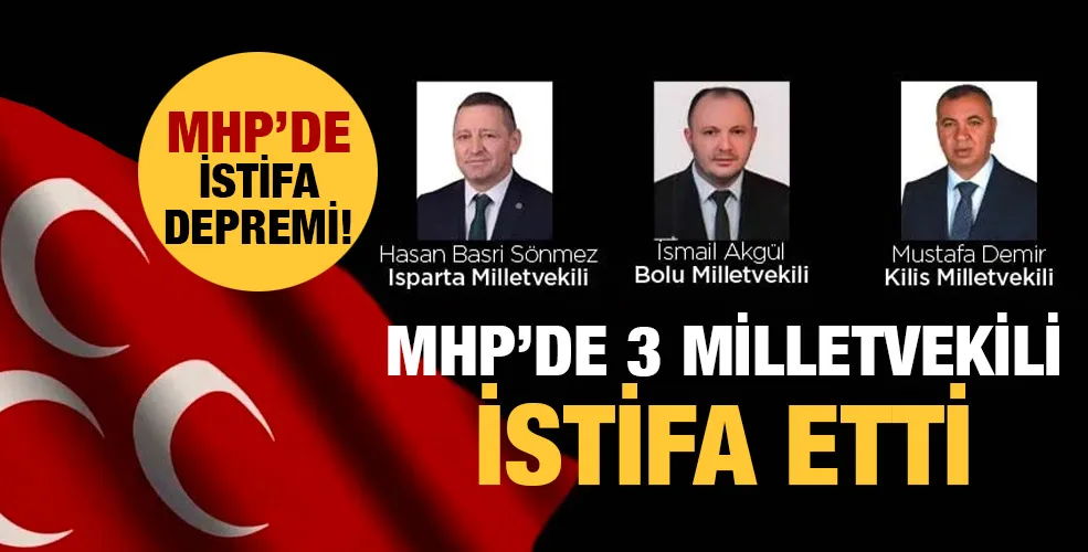 MHPde üç milletvekili istifa etti