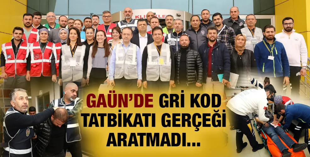 GAÜN’DE GRİ KOD TATBİKATI GERÇEĞİ ARATMADI