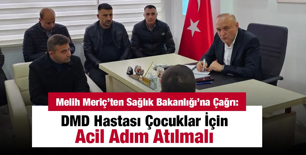 Melih Meriç’ten Sağlık Bakanlığı’na Çağrı: DMD Hastası Çocuklar İçin Acil Adım Atılmalı