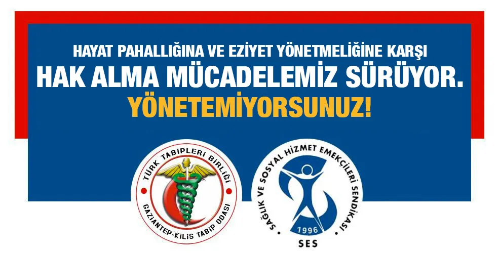 HAYAT PAHALLIĞINA VE EZİYET YÖNETMELİĞİNE KARŞI HAK ALMA MÜCADELEMİZ SÜRÜYOR. YÖNETEMİYORSUNUZ!