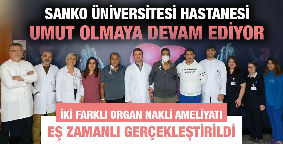 SANKO ÜNİVERSİTESİ HASTANESİ UMUT OLMAYA DEVAM EDİYOR