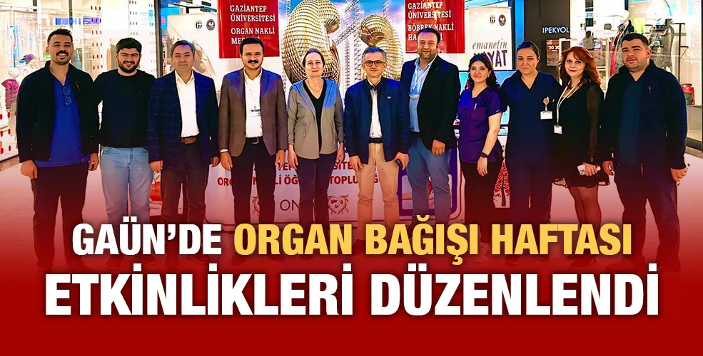 GAÜN’DE ORGAN BAĞIŞI HAFTASI ETKİNLİKLERİ DÜZENLENDİ