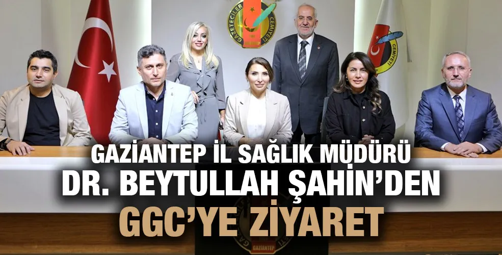 Gaziantep İl Sağlık Müdürü Dr. Beytullah Şahin’den GGC