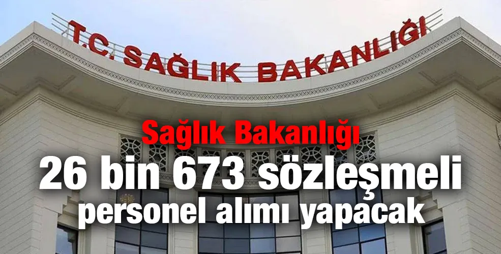 Sağlık Bakanlığı 26 bin 673 sözleşmeli personel alımı yapacak