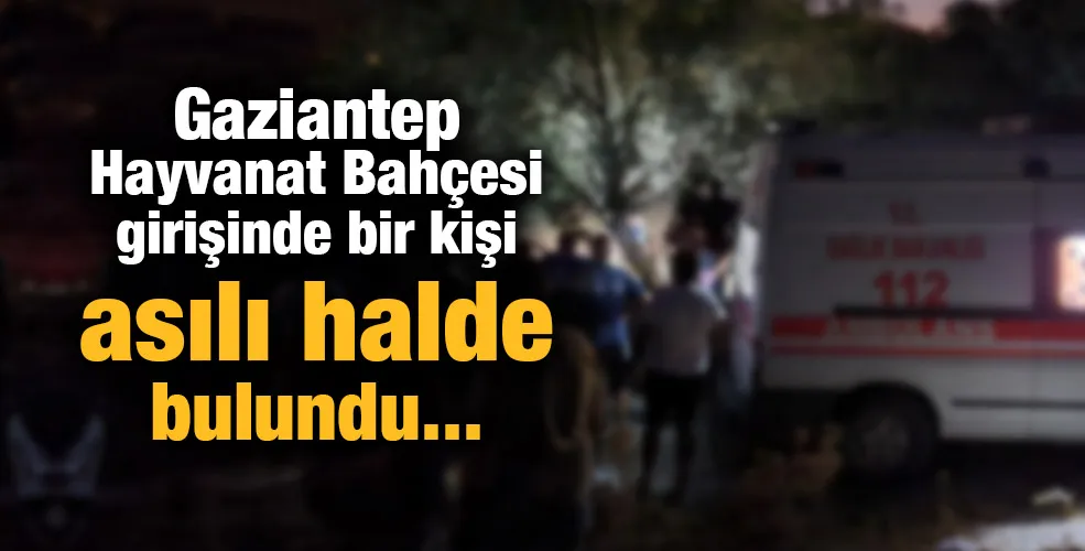 Gaziantep Hayvanat Bahçesi girişinde bir kişi asılı halde bulundu.