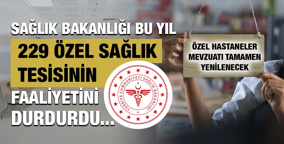 Sağlık Bakanlığı bu yıl 229 özel sağlık tesisinin faaliyetini durdurdu