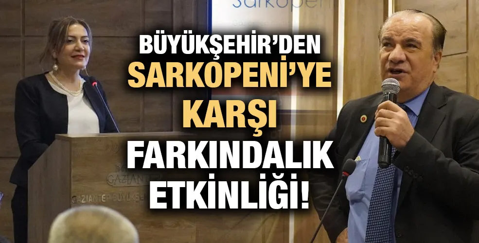 BÜYÜKŞEHİR’DEN YAŞLILIK HASTALIĞI OLARAK BİLİNEN SARKOPENİ’YE KARŞI FARKINDALIK ETKİNLİĞİ!