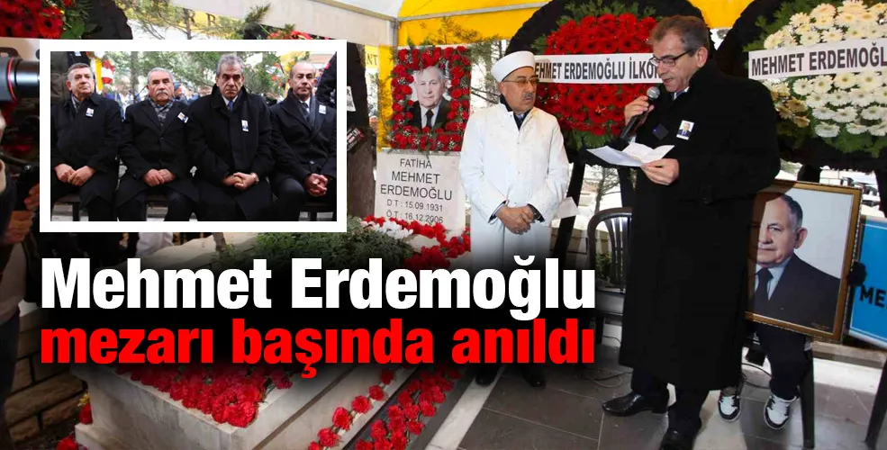 Mehmet Erdemoğlu mezarı başında anıldı