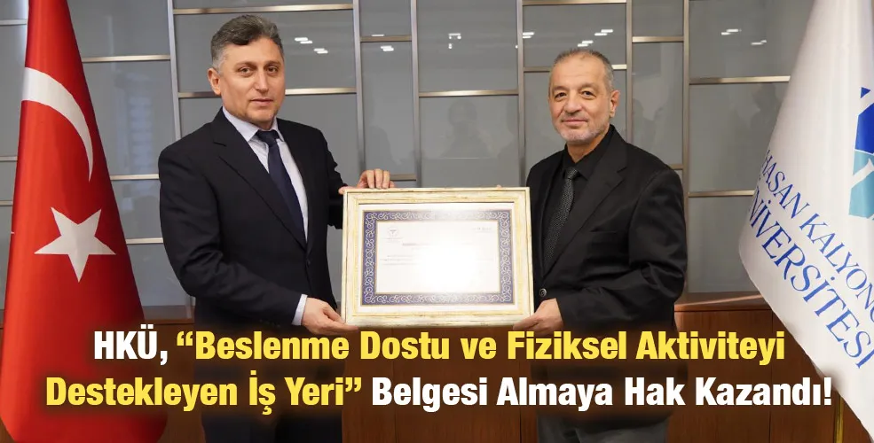 HKÜ, “Beslenme Dostu ve Fiziksel Aktiviteyi Destekleyen İş Yeri” Belgesi Almaya Hak Kazandı!