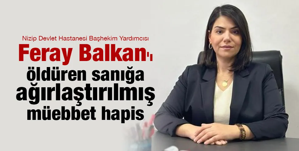 Başhekim yardımcısı eski eşini öldüren sanığa ağırlaştırılmış müebbet hapis