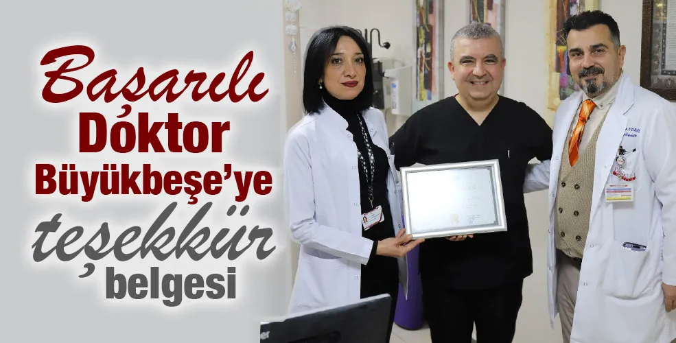 Başarılı Doktor Büyükbeşe’ye teşekkür belgesi