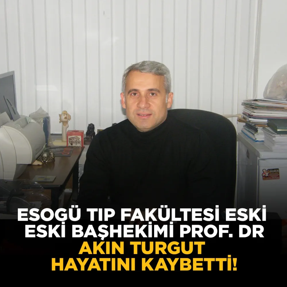 Kalp krizinden Prof.Dr. Akın Turgut Hocamızı kaybettik 