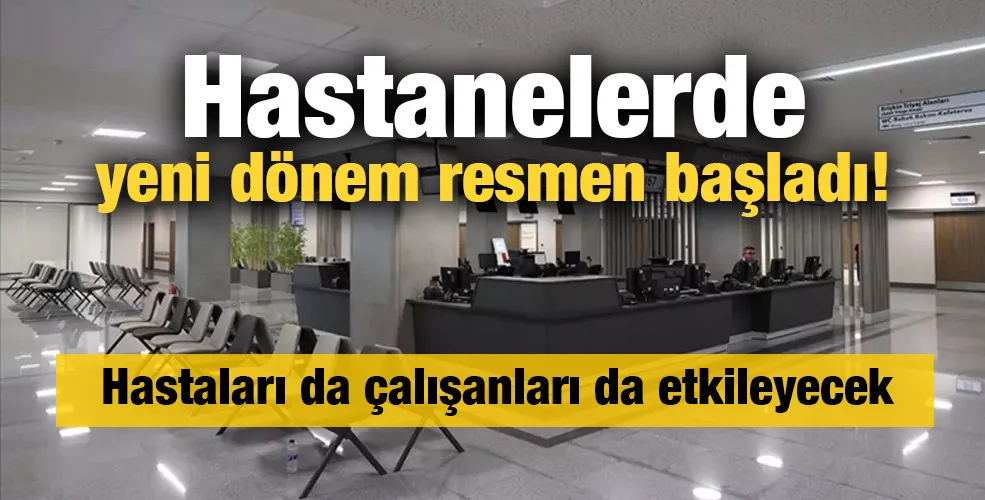 Hastanelerde yeni dönem resmen başladı!