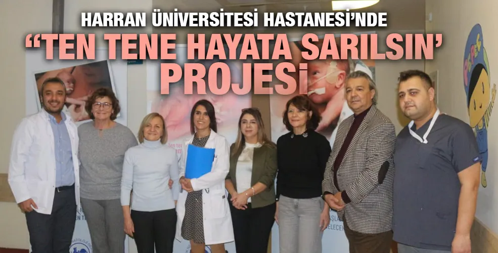 HARRAN ÜNİVERSİTESİ HASTANESİ’NDE “TEN TENE HAYATA SARILSIN’ PROJESi