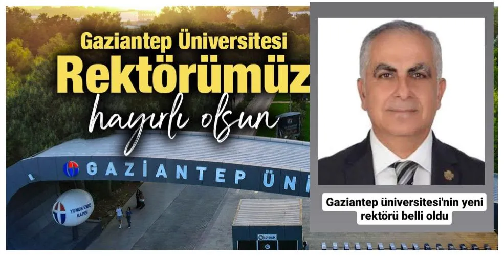 Gaziantep’in yeni Rektörü belli oldu…Açıklama bekleniyor...