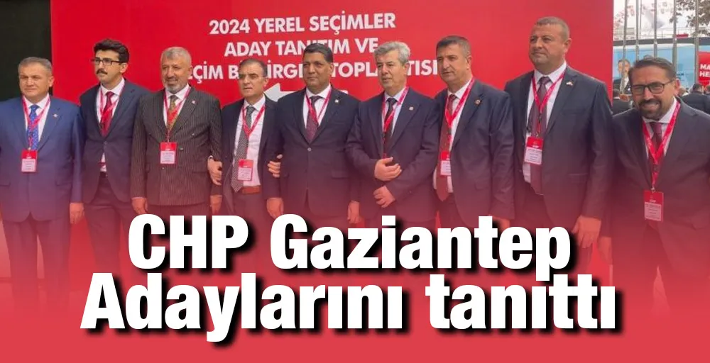 CHP Gaziantep Adaylarını tanıttı