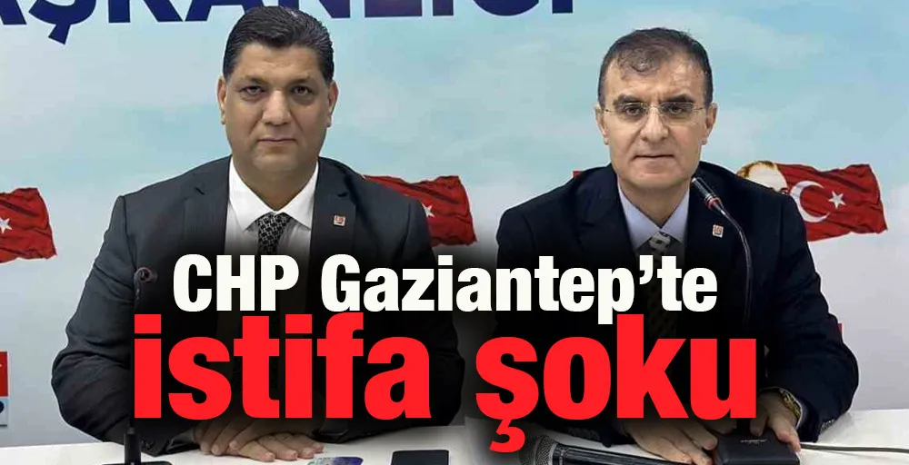 CHP Gaziantep’te istifa şoku