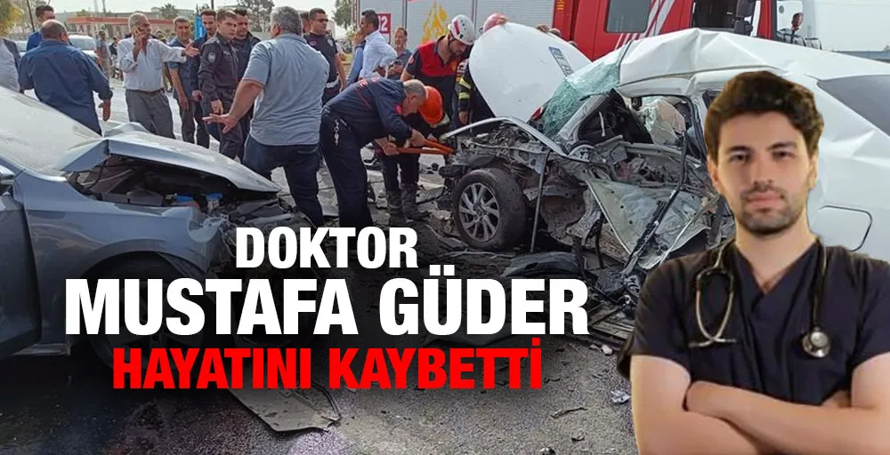 Doktor Mustafa Güder hayatını kaybetti