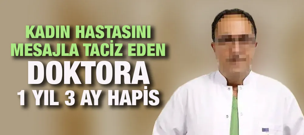 Kadın hastasını mesajla taciz eden doktora 1 yıl 3 ay hapis