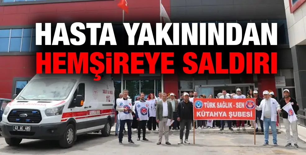 Hasta yakınından hemşireye saldırı