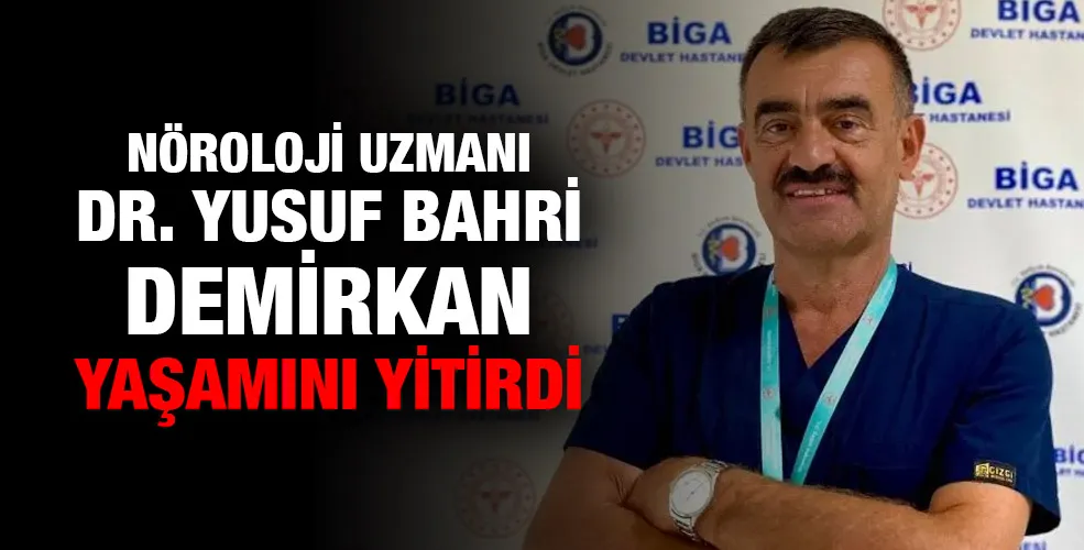 Nöroloji Uzmanı Yusuf Bahri Demirkan yaşamını yitirdi