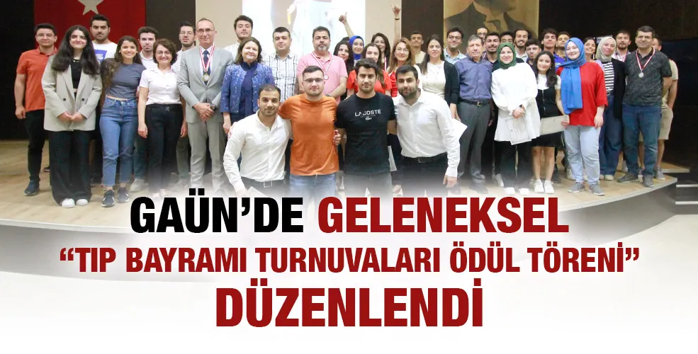 GAÜN’DE GELENEKSEL “TIP BAYRAMI TURNUVALARI ÖDÜL TÖRENİ” DÜZENLENDİ