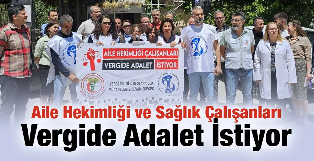 Aile Hekimliği ve Sağlık Çalışanları Vergide Adalet İstiyor   