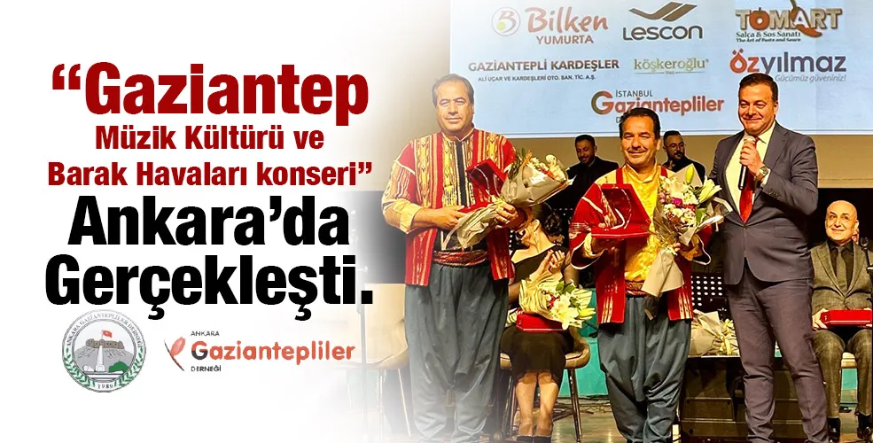 “Gaziantep  Müzik Kültürü ve  Barak Havaları konseri”  Ankara’da Gerçekleşti.