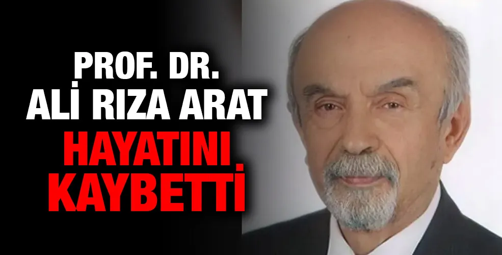 Prof. Dr. Ali Rıza Arat hayatını kaybetti.