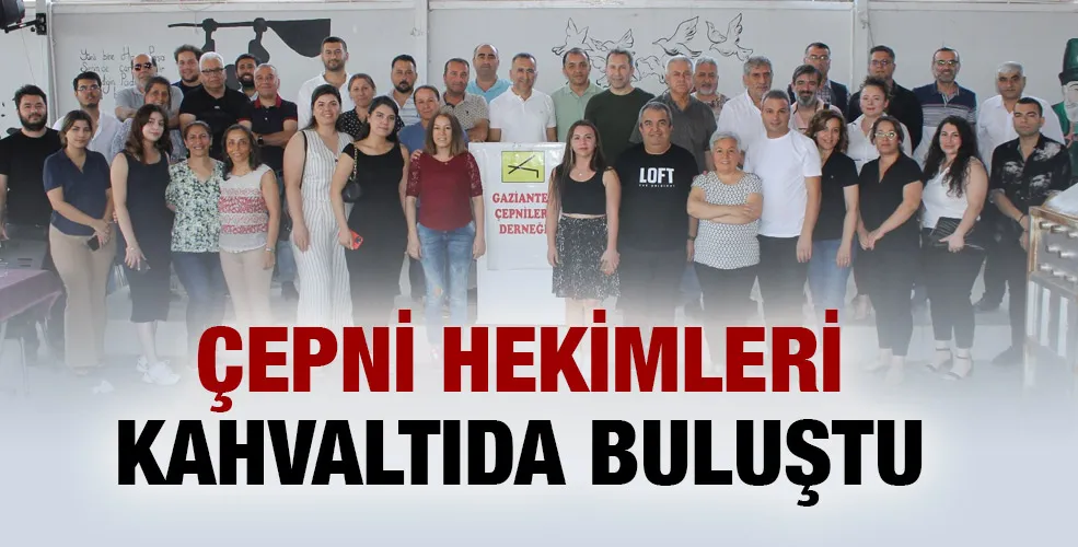 ÇEPNİ HEKİMLERİ KAHVALTIDA BULUŞTU