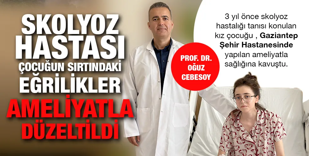 SKOLYOZ HASTASI ÇOCUĞUN SIRTINDAKİ EĞRİLİKLER AMELİYATLA DÜZELTİLDİ