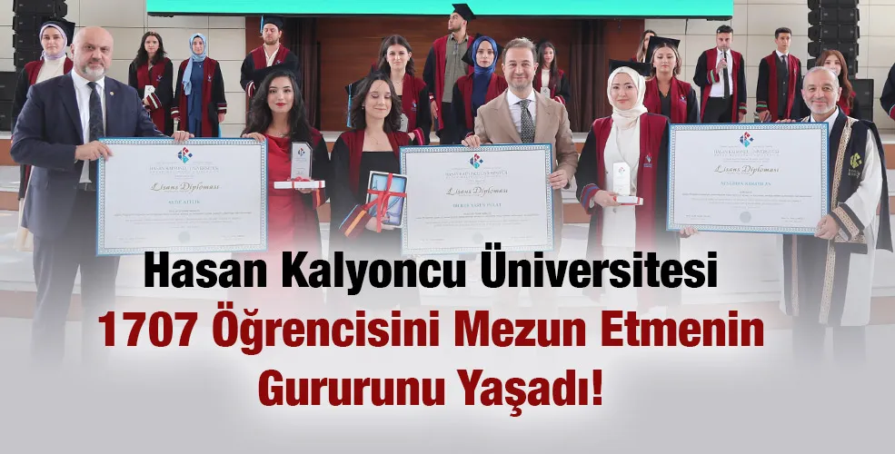 Hasan Kalyoncu Üniversitesi 1707 Öğrencisini Mezun Etmenin Gururunu Yaşadı!