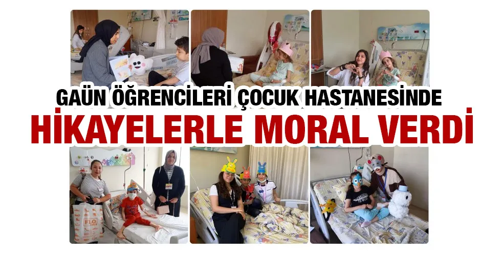 GAÜN ÖĞRENCİLERİ ÇOCUK HASTANESİNDE HİKAYELERLE MORAL VERDİ