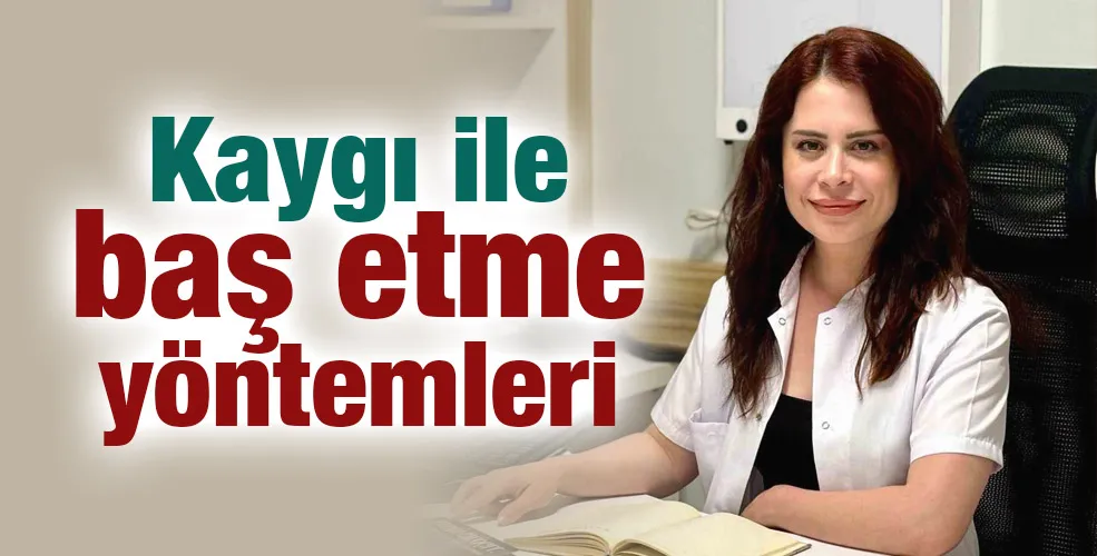 Kaygı ile baş etme yöntemleri