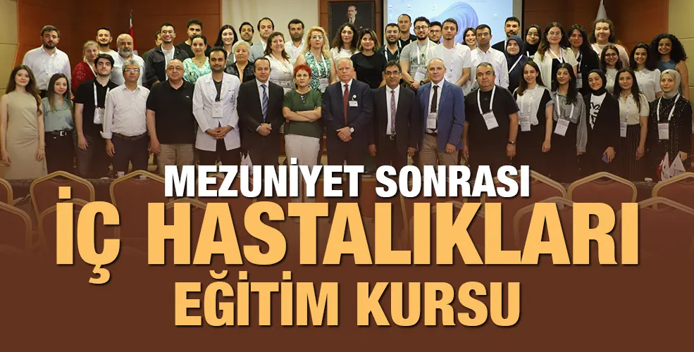 MEZUNİYET SONRASI İÇ HASTALIKLARI EĞİTİM KURSU