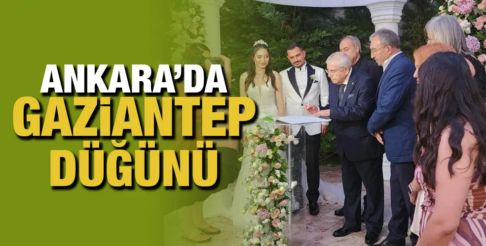 ANKARA’DA GAZİANTEP DÜĞÜNÜ