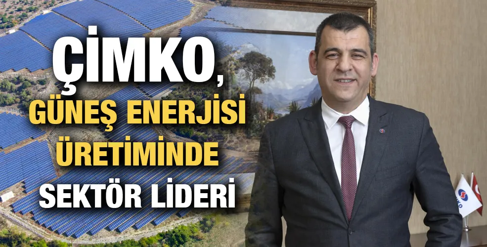 ÇİMKO, GÜNEŞ ENERJİSİ ÜRETİMİNDE SEKTÖR LİDERİ