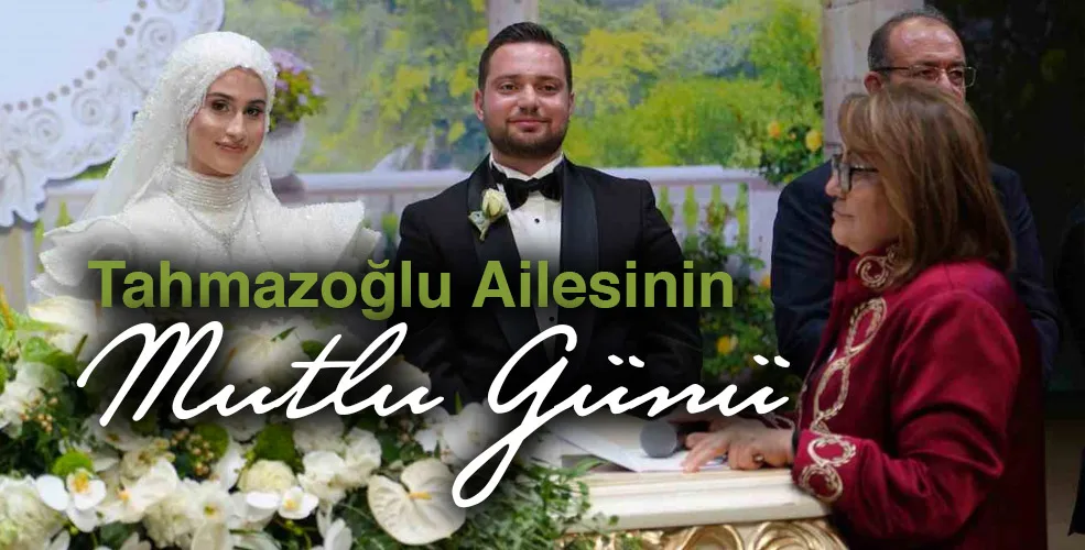 Tahmazoğlu ailesinin mutlu günü