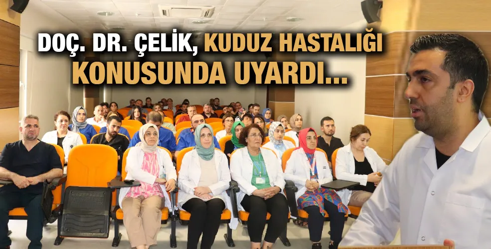 DOÇ. DR. ÇELİK, KUDUZ HASTALIĞI KONUSUNDA UYARDI 