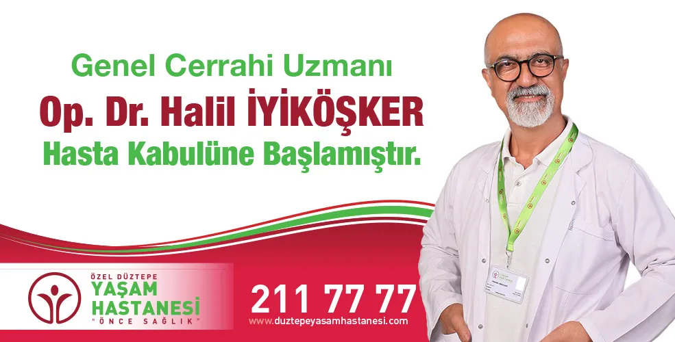 Genel Cerrahi Uzmanı Op. Dr. Halil İYİKÖŞKER Özel Düztepe Yaşam Hastanesi