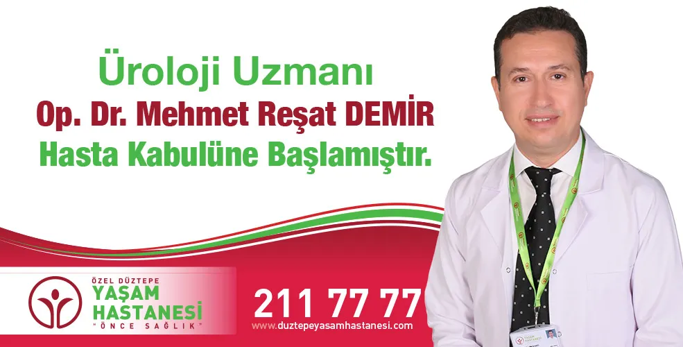 Üroloji Uzmanı Op. Dr. Mehmet Reşat DEMİR Özel Düztepe Yaşam Hastanesi