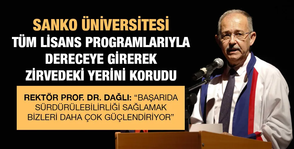 SANKO ÜNİVERSİTESİ TÜM LİSANS PROGRAMLARIYLA DERECEYE GİREREK ZİRVEDEKİ YERİNİ KORUDU